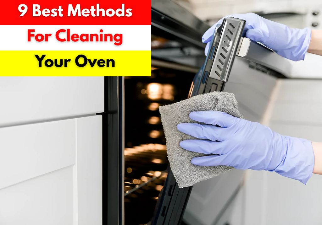 9 Best Methods for Cleaning Your Oven!