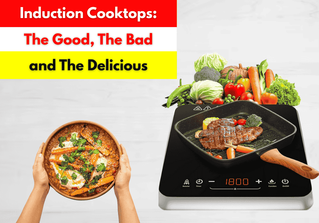 Induction Cooktops: The Good, The Bad, and The Delicious
