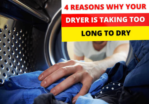 4 Reasons Why Your Dryer Is Taking Too Long Too Dry