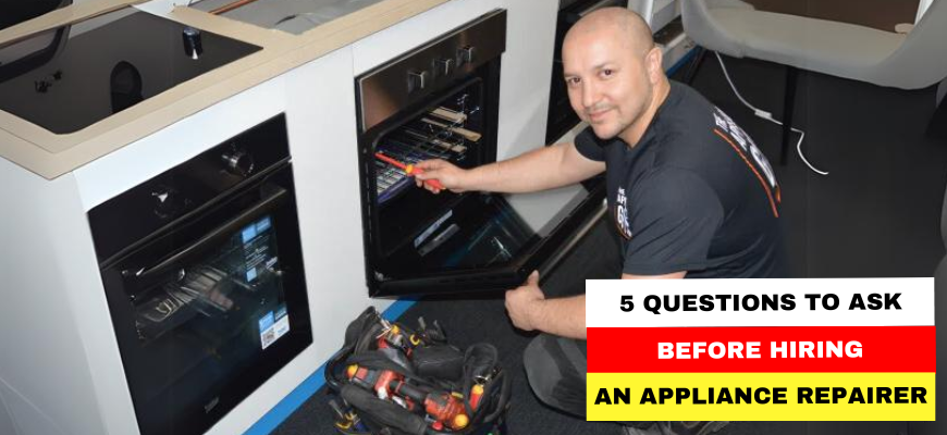 5 Questions To Ask Before You Hire An Appliance Repairer