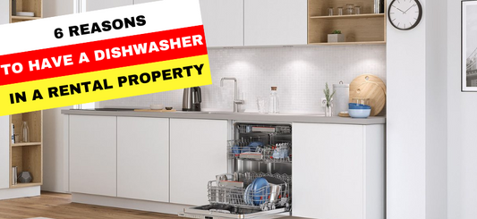 6 Reason why you should have a dishwasher in a rental property - The Appliance Guys
