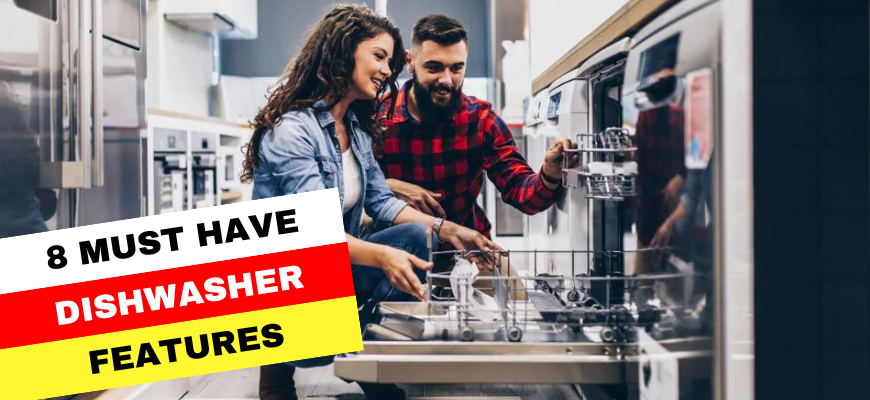 Top 8 Dishwasher Features Dishwasher Features to Look Out for When Buying a New Dishwasher?