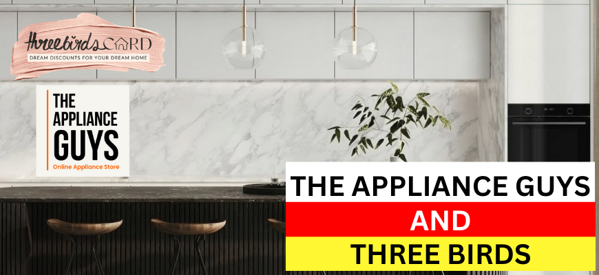 The Appliance Guys Join Forces with Three Birds Renovations